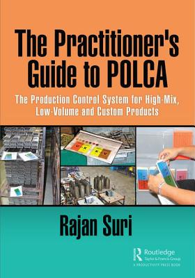 The Practitioner's Guide to POLCA: The Production Control System for High-Mix, Low-Volume and Custom Products - Suri, Rajan