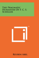 The Pragmatic Humanism of F. C. S. Schiller
