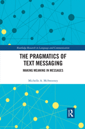 The Pragmatics of Text Messaging: Making Meaning in Messages