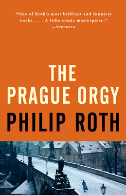 The Prague Orgy - Roth, Philip
