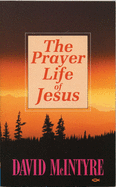 The Prayer Life of Jesus