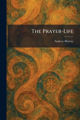The Prayer-Life - Murray, Andrew