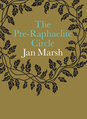 The Pre-Raphaelite Circle - Marsh, Jan