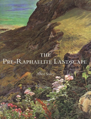 The Pre-Raphaelite Landscape - Staley, Allen, Professor