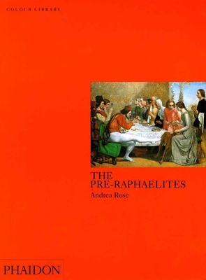 The Pre-Raphaelites: Colour Library - Rose, Andrea