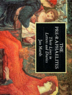 The Pre-Raphaelites: Their Lives in Letters and Diaries