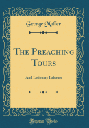 The Preaching Tours: And Lssionary Labours (Classic Reprint)