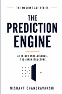 The Prediction Engine: AI Is Not Intelligence. It Is Infrastructure.