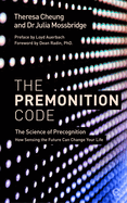 The Premonition Code: The Science of Precognition, How Sensing the Future Can Change Your Life