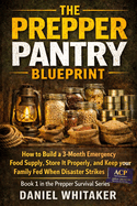 The Prepper Pantry Blueprint. No 1 in the Prepper Survival Series