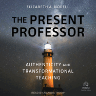 The Present Professor: Authenticity and Transformational Teaching