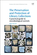 The Preservation and Protection of Library Collections: A Practical Guide to Microbiological Controls