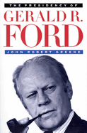 The Presidency of Gerald R. Ford