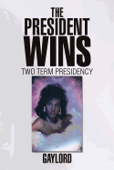 The President Wins: Two Term Presidency