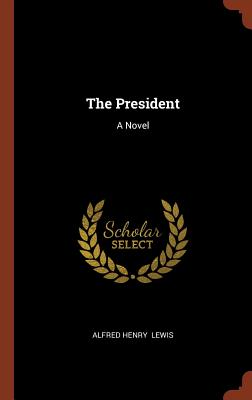 The President - Lewis, Alfred Henry