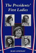 The Presidents' First Ladies - Lindsay, Rae