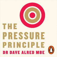 The Pressure Principle: Handle Stress, Harness Energy, and Perform When it Counts