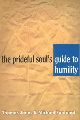 The Prideful Soul's Guide to Humility - Jones, Thomas, and Fontenot, Michael