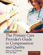 The Primary Care Provider's Guide to Compensation and Quality: .