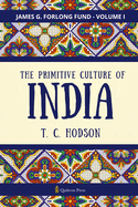 The Primitive Culture Of India - Vol.1