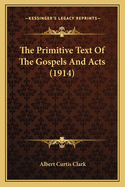 The Primitive Text of the Gospels and Acts (1914)