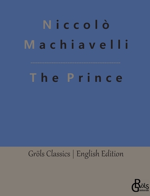 The Prince - Gr�ls-Verlag, Redaktion (Editor), and Machiavelli, Niccol?