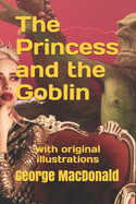 The Princess and the Goblin: With original illustrations