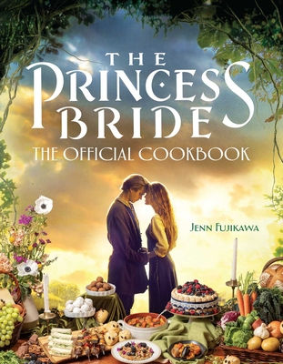 The Princess Bride: Official Cookbook - Fujikawa, Jenn