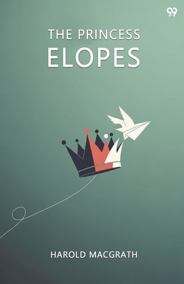 The Princess Elopes - Macgrath, Harold