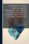 The Principal Rare Earth Elements Deposits of the United States-A Summary of Domestic Deposits and a Global Perspective