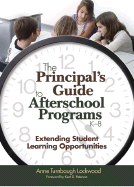 The Principals Guide to Afterschool Programs, K-8: Extending Student Learning Opportunities
