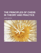 The Principles of Chess in Theory and Practice