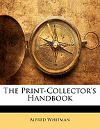 The Print-Collector's Handbook