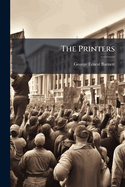 The Printers: A Study In American Trade Unionism