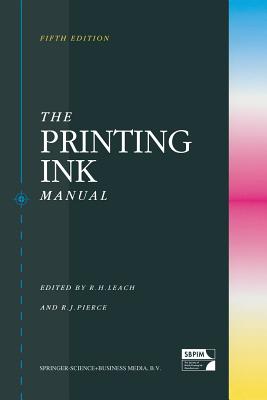 The Printing Ink Manual - Leach, Robert (Editor), and Pierce, Ray (Editor)