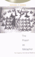 The Prison as Metaphor: Re-Imagining International Relations