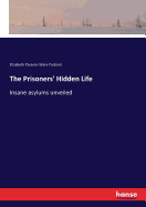 The Prisoners' Hidden Life: Insane asylums unveiled
