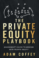 The Private Equity Playbook: Management's Guide to Working with Private Equity