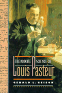 The Private Science of Louis Pasteur