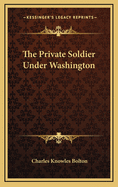The Private Soldier Under Washington