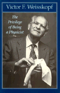 The Privilege of Being a Physicist