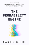 The Probability Engine: How AI Really Works And Why It Changes Everything