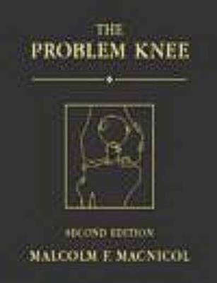 The Problem Knee, 2ed - MacNicol, Malcolm F, and Macricol