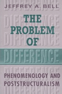 The Problem of Difference: Phenomenology and Poststructuralism