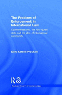 The Problem of Enforcement in International Law: Countermeasures, the Non-Injured State and the Idea of International Community