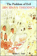The Problem of Evil: Ibn S�n�'s Theodicy