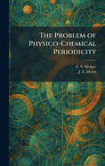 The Problem of Physico-Chemical Periodicity