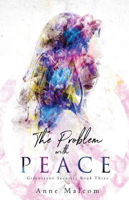 The Problem with Peace - Malcom, Anne