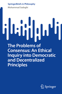 The Problems of Consensus: An Ethical Inquiry Into Democratic and Decentralized Principles