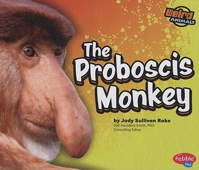The Proboscis Monkey - Rake, Jody S